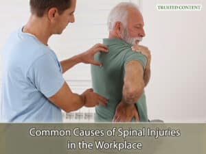 Common Causes of Spinal Injuries in the Workplace