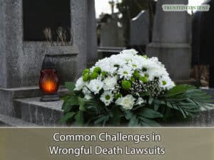 Common Challenges in Wrongful Death Lawsuits