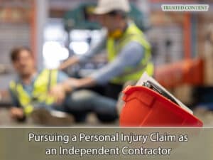 Pursuing a Personal Injury Claim as an Independent Contractor