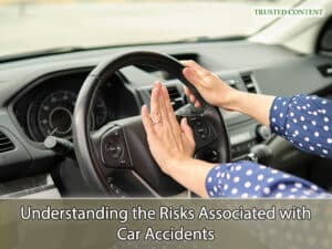 Understanding the Risks Associated with Car Accidents