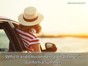 Vehicle and Environmental Challenges in California Summers