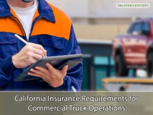 California Insurance Requirements for Commercial Truck Operations