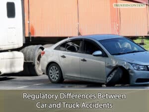 Regulatory Differences Between Car and Truck Accidents