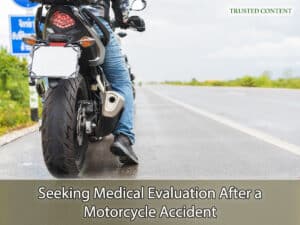 Seeking Medical Evaluation After a Motorcycle Accident