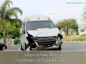 Steps to Take After a Commercial Truck Accident