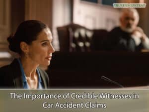 The Importance of Credible Witnesses in Car Accident Claims