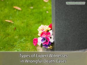 Types of Expert Witnesses in Wrongful Death Cases